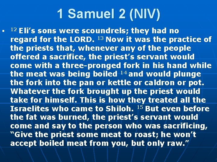 1 Samuel 2 (NIV) n 12 Eli’s sons were scoundrels; they had no regard