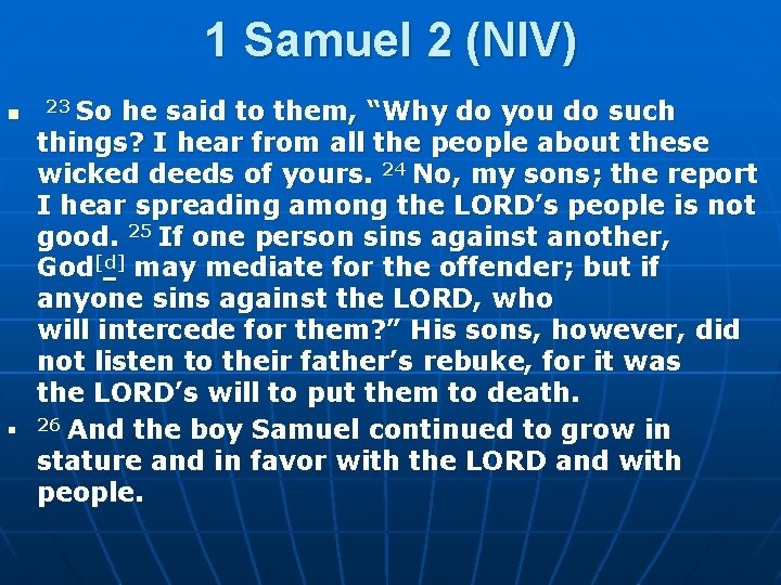 1 Samuel 2 (NIV) n n 23 So he said to them, “Why do