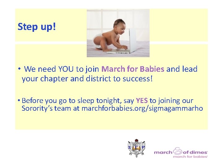 Step up! • We need YOU to join March for Babies and lead your