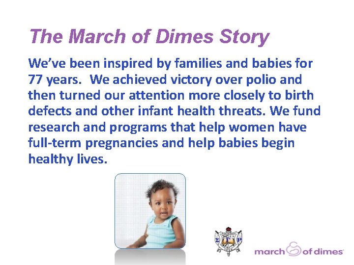 The March of Dimes Story We’ve been inspired by families and babies for 77