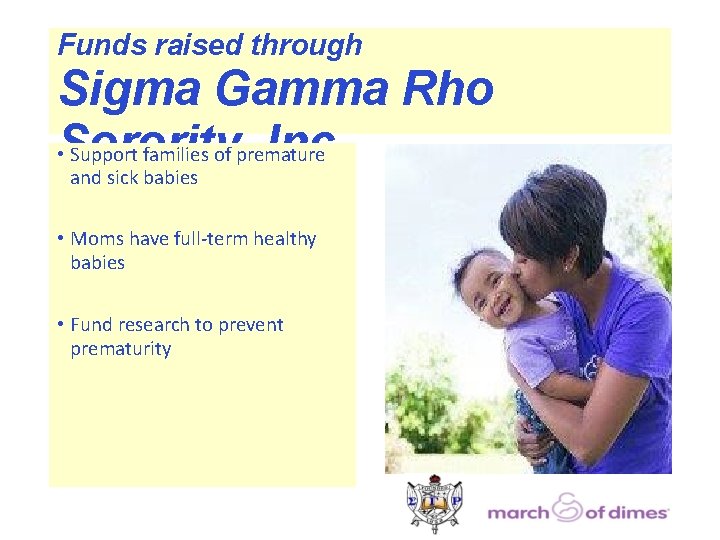 Funds raised through Sigma Gamma Rho Sorority, Inc. • Support families of premature and