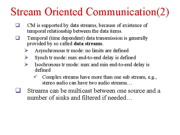Stream Oriented Communication(2) q CM is supported by data streams, because of existence of