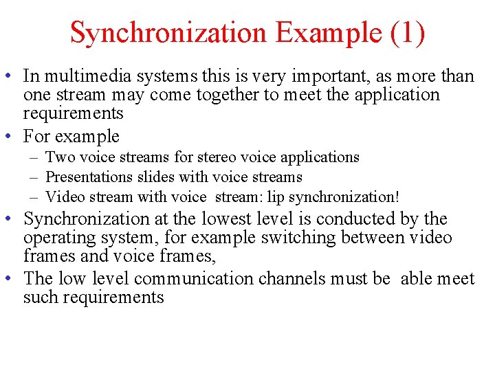 Synchronization Example (1) • In multimedia systems this is very important, as more than