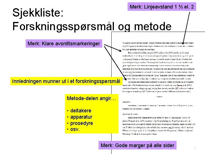 Merk: Linjeavstand 1 ½ el. 2 Sjekkliste: Forskningsspørsmål og metode Merk: Klare avsnittsmarkeringer Innledningen