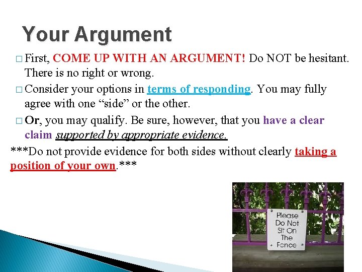 Your Argument � First, COME UP WITH AN ARGUMENT! Do NOT be hesitant. There