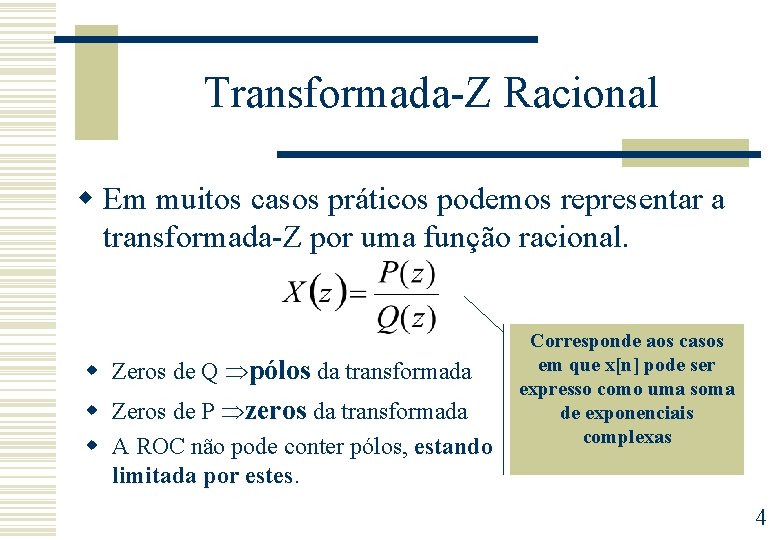 Transformada-Z Racional w Em muitos casos práticos podemos representar a transformada-Z por uma função