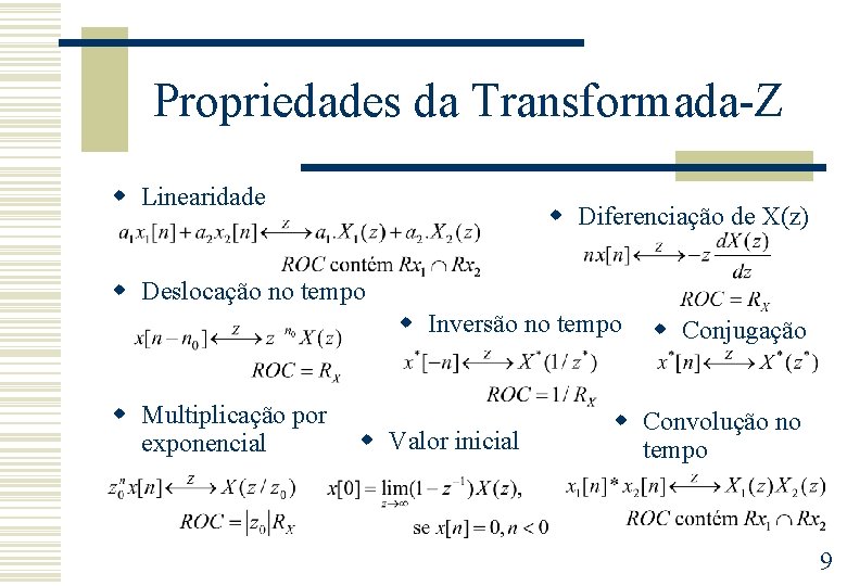 Propriedades da Transformada-Z w Linearidade w Diferenciação de X(z) w Deslocação no tempo w