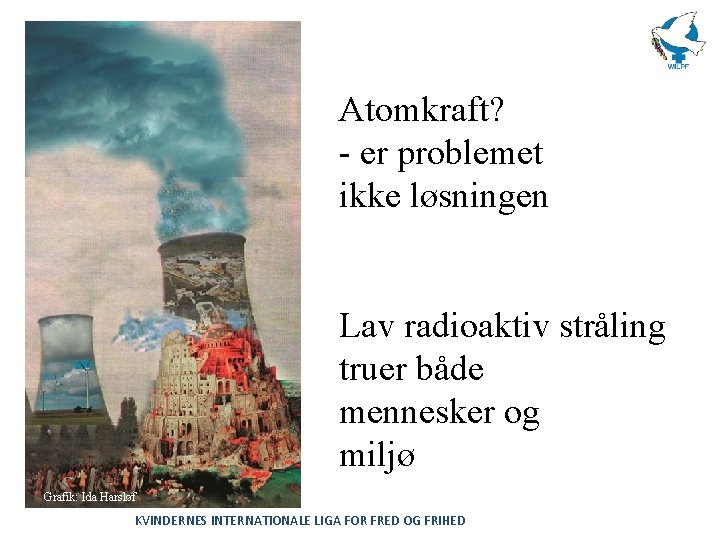 Atomkraft? - er problemet ikke løsningen Lav radioaktiv stråling truer både mennesker og miljø