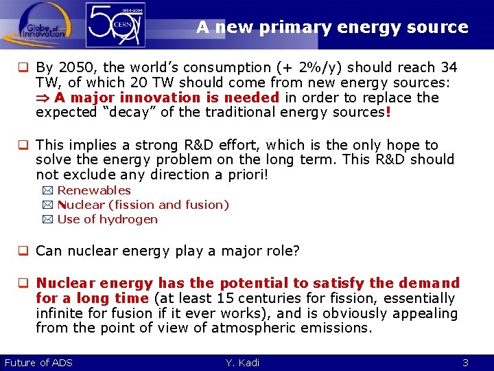 A new primary energy source q By 2050, the world’s consumption (+ 2%/y) should