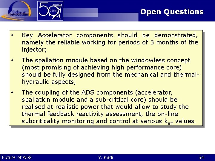 Open Questions • Key Accelerator components should be demonstrated, namely the reliable working for