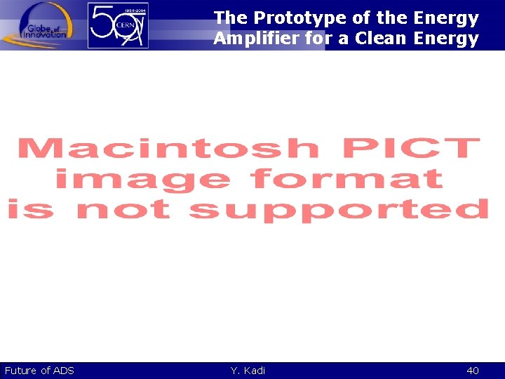 The Prototype of the Energy Amplifier for a Clean Energy Future of ADS Y.