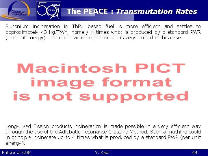 The PEACE : Transmutation Rates Plutonium incineration in Th. Pu based fuel is more