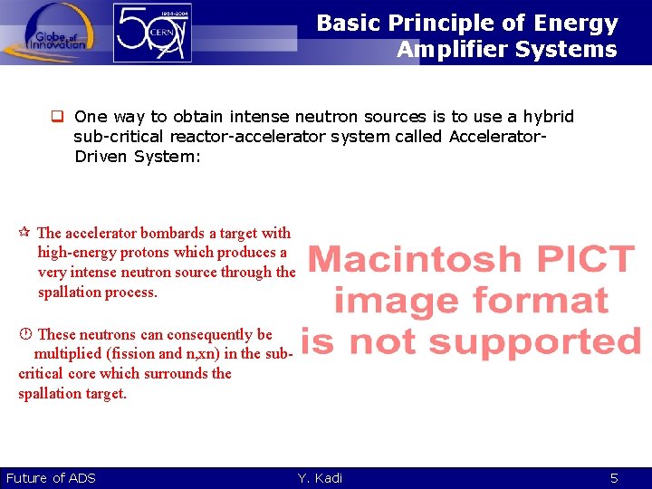 Basic Principle of Energy Amplifier Systems q One way to obtain intense neutron sources