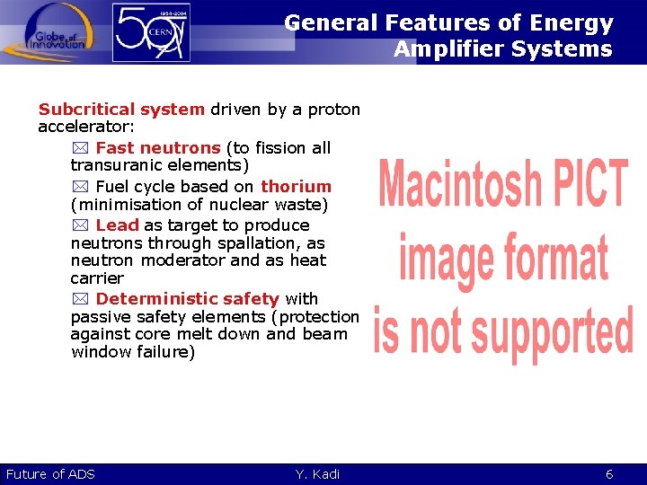 General Features of Energy Amplifier Systems Subcritical system driven by a proton accelerator: *