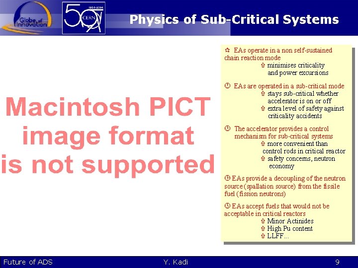 Physics of Sub-Critical Systems EAs operate in a non self-sustained chain reaction mode minimises