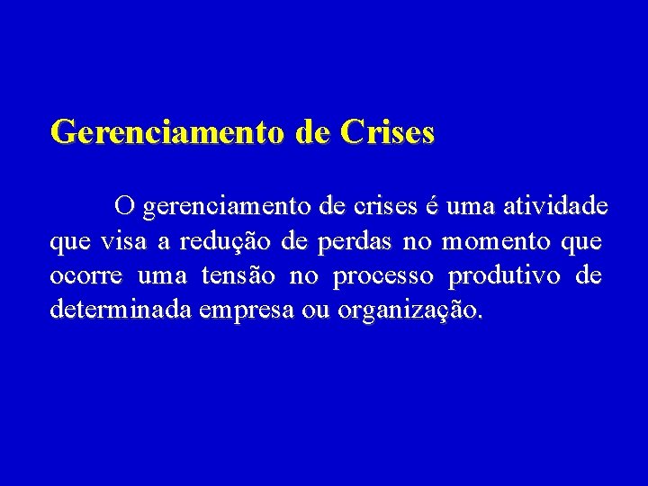Gerenciamento de Crises O gerenciamento de crises é uma atividade que visa a redução Gerenciamento de Crises O gerenciamento de crises é uma atividade que visa a redução