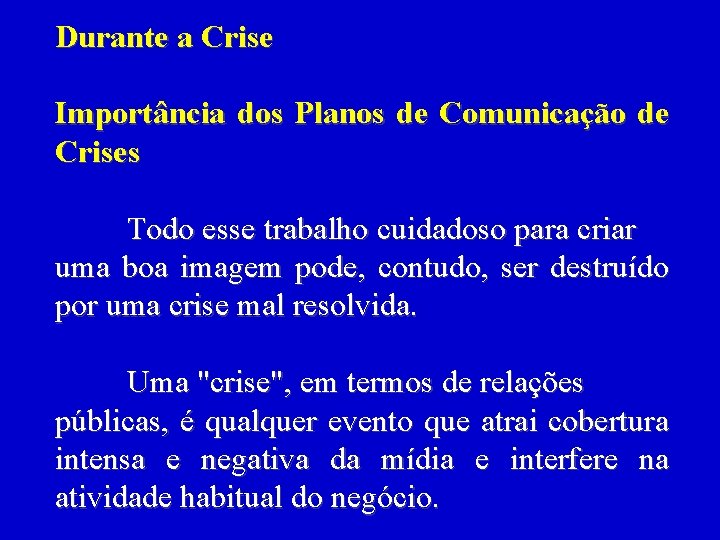 Durante a Crise Importância dos Planos de Comunicação de Crises Todo esse trabalho cuidadoso