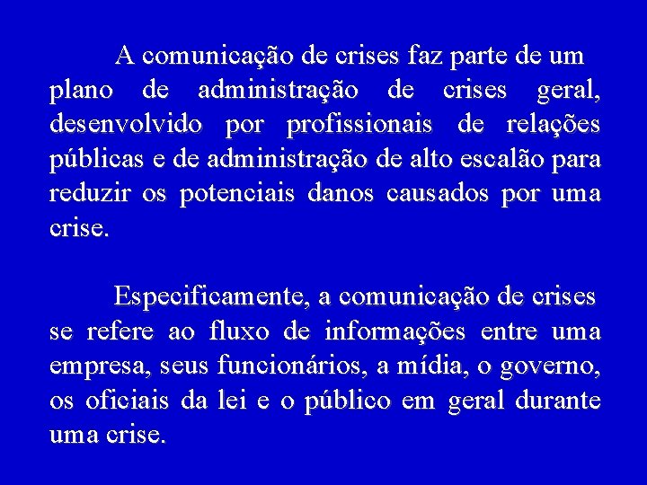 A comunicação de crises faz parte de um plano de administração de crises geral,