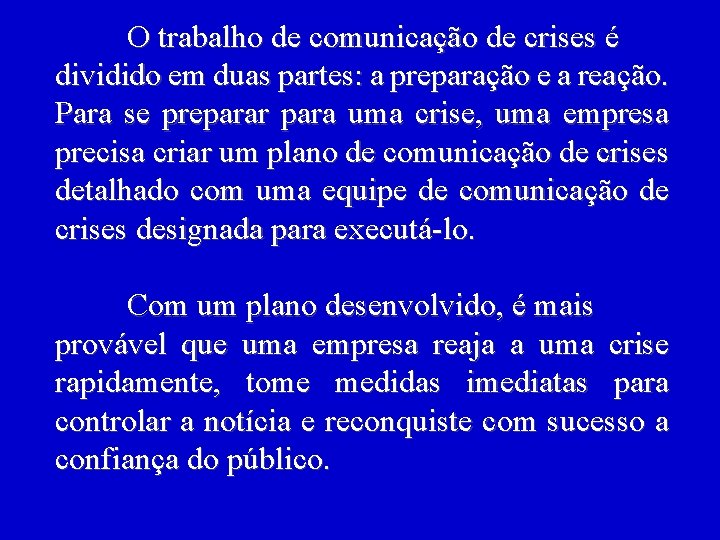 O trabalho de comunicação de crises é dividido em duas partes: a preparação e O trabalho de comunicação de crises é dividido em duas partes: a preparação e