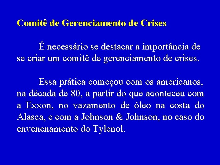 Comitê de Gerenciamento de Crises É necessário se destacar a importância de se criar