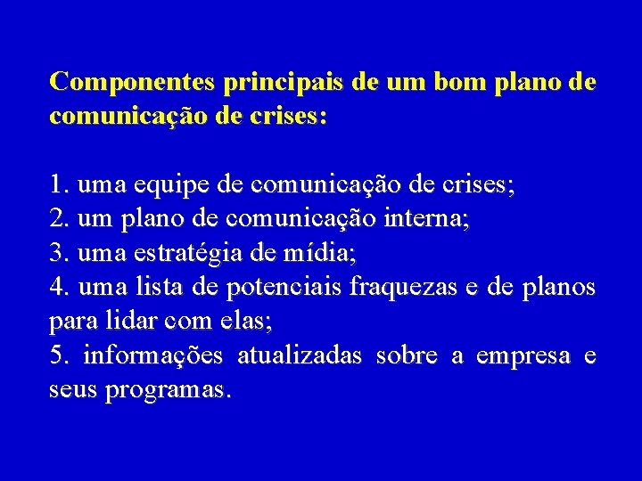 Componentes principais de um bom plano de comunicação de crises: 1. uma equipe de Componentes principais de um bom plano de comunicação de crises: 1. uma equipe de