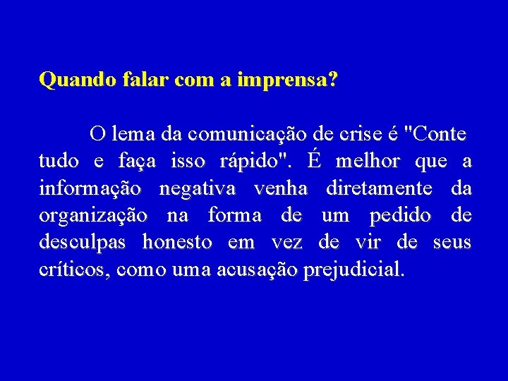  Quando falar com a imprensa? O lema da comunicação de crise é "Conte