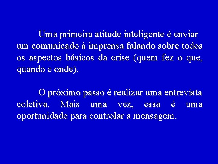 Uma primeira atitude inteligente é enviar um comunicado à imprensa falando sobre todos Uma primeira atitude inteligente é enviar um comunicado à imprensa falando sobre todos