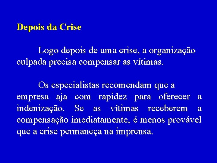 Depois da Crise Logo depois de uma crise, a organização culpada precisa compensar as