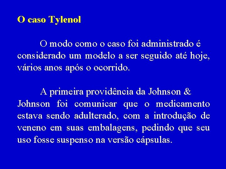 O caso Tylenol O modo como o caso foi administrado é considerado um modelo