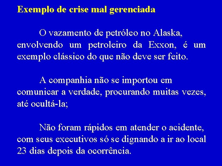 Exemplo de crise mal gerenciada O vazamento de petróleo no Alaska, envolvendo um petroleiro