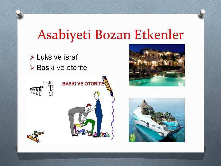 Asabiyeti Bozan Etkenler Ø Lüks ve israf Ø Baskı ve otorite 
