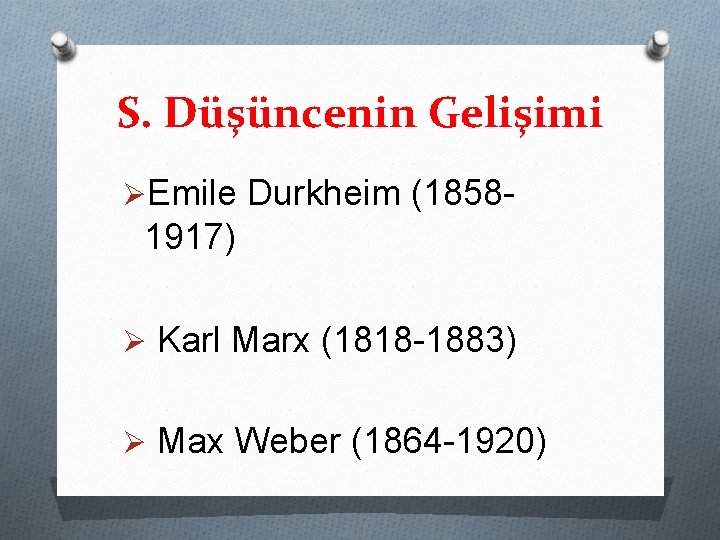 S. Düşüncenin Gelişimi ØEmile Durkheim (1858 - 1917) Ø Karl Marx (1818 -1883) Ø