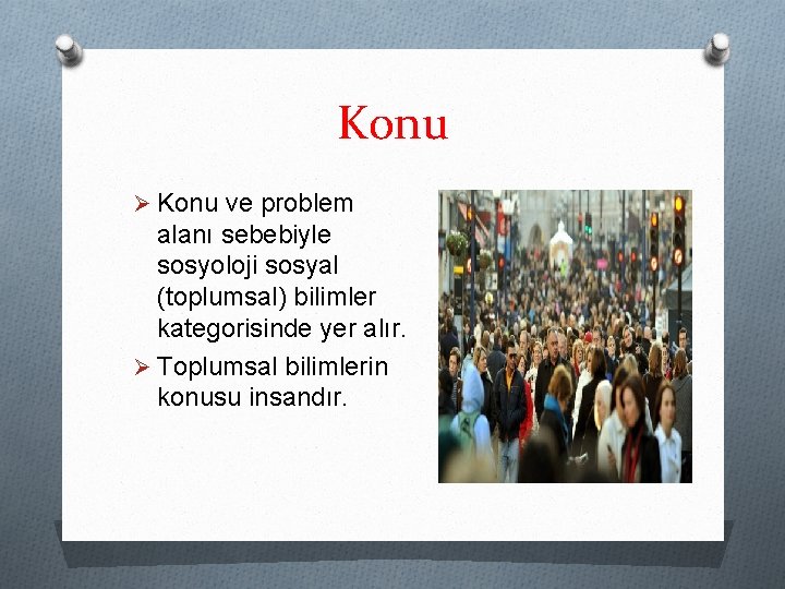 Konu Ø Konu ve problem alanı sebebiyle sosyoloji sosyal (toplumsal) bilimler kategorisinde yer alır.