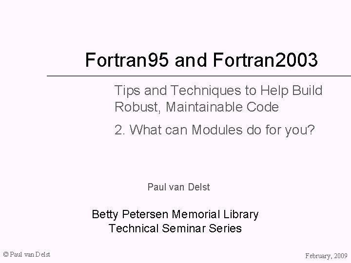 Fortran 95 and Fortran 2003 Tips and Techniques to Help Build Robust, Maintainable Code