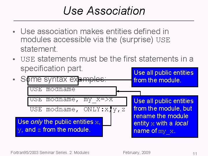 Use Association • Use association makes entities defined in modules accessible via the (surprise)