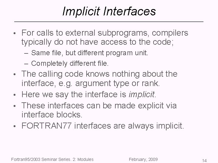 Implicit Interfaces • For calls to external subprograms, compilers typically do not have access