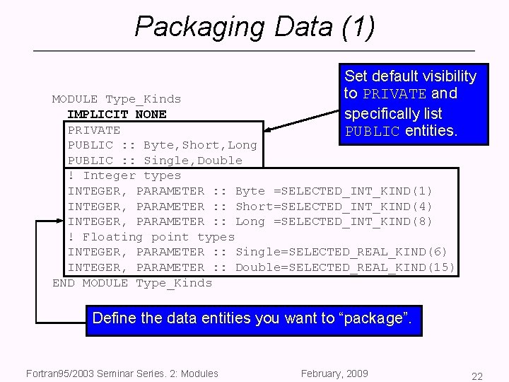 Packaging Data (1) Set default visibility to PRIVATE and specifically list PUBLIC entities. MODULE