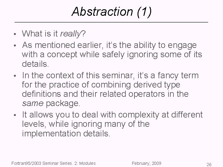 Abstraction (1) • What is it really? • As mentioned earlier, it’s the ability