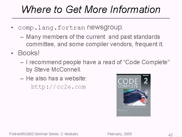 Where to Get More Information • comp. lang. fortran newsgroup. – Many members of
