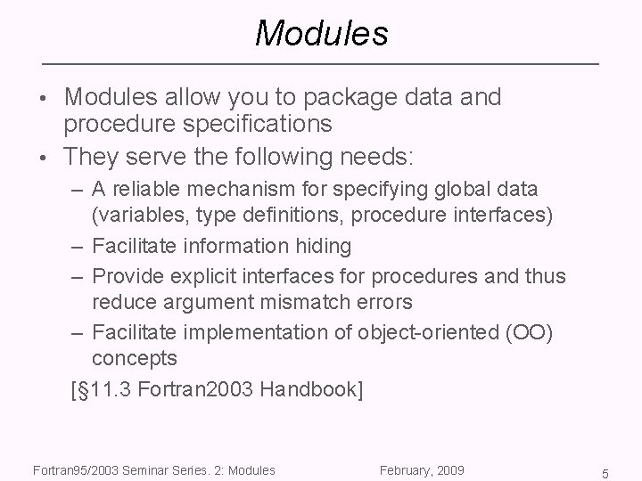 Modules • Modules allow you to package data and procedure specifications • They serve