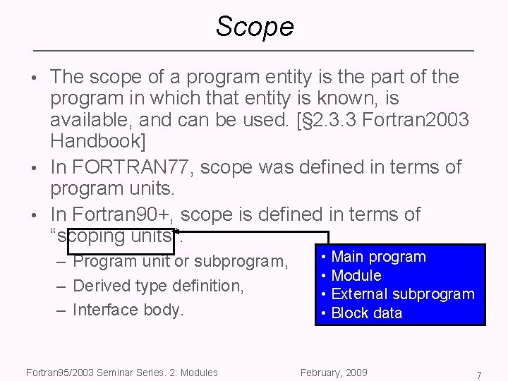 Scope • The scope of a program entity is the part of the program