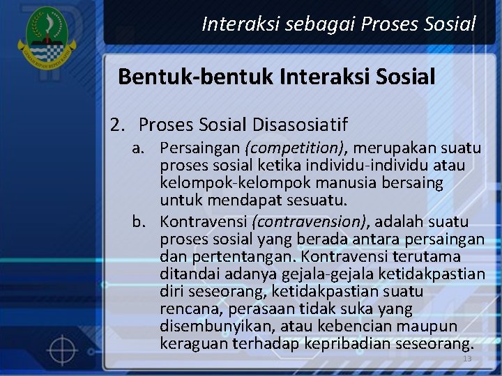 Interaksi sebagai Proses Sosial Bentuk-bentuk Interaksi Sosial 2. Proses Sosial Disasosiatif a. Persaingan (competition),