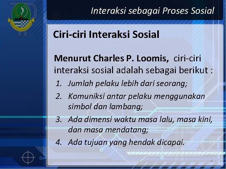 Interaksi sebagai Proses Sosial Ciri-ciri Interaksi Sosial Menurut Charles P. Loomis, ciri-ciri interaksi sosial