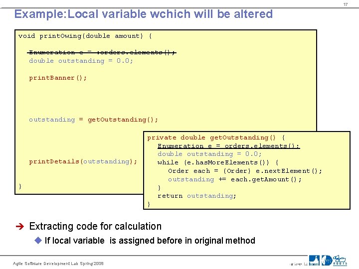17 Example: Local variable wchich will be altered void print. Owing(double amount) { Enumeration