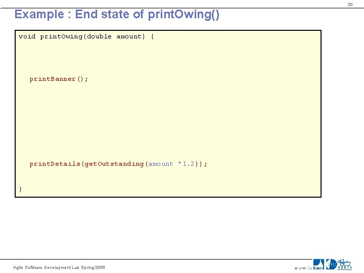 20 Example : End state of print. Owing() void print. Owing(double amount) { print.