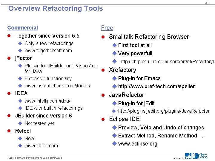 21 Overview Refactoring Tools Commercial Together since Version 5. 5 Free Smalltalk Refactoring Browser