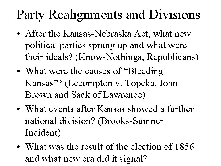Party Realignments and Divisions • After the Kansas-Nebraska Act, what new political parties sprung