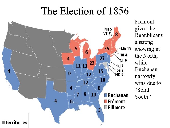 The Election of 1856 Fremont gives the Republicans a strong showing in the North,