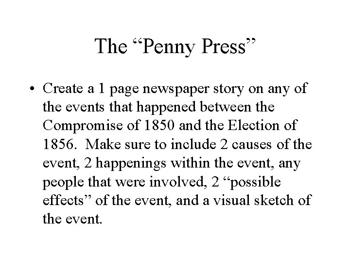 The “Penny Press” • Create a 1 page newspaper story on any of the