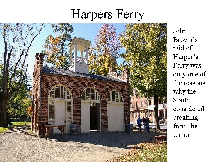 Harpers Ferry John Brown’s raid of Harper’s Ferry was only one of the reasons